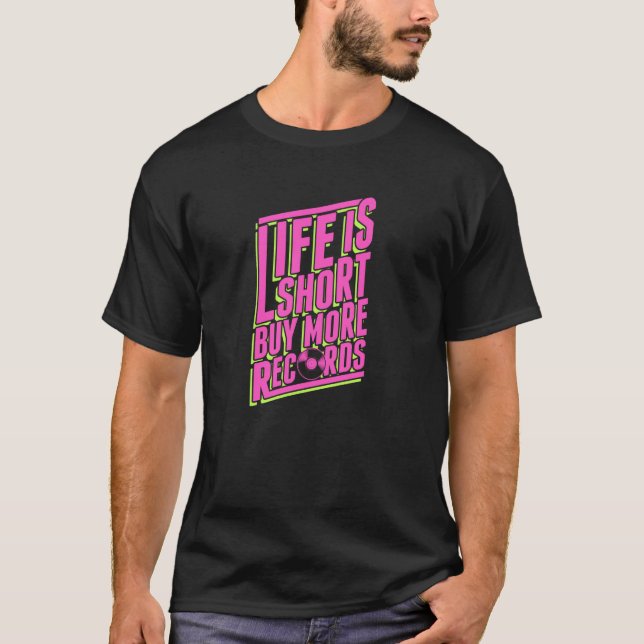 T-shirt La vie est courte acheter plus de disques Citation (Devant)