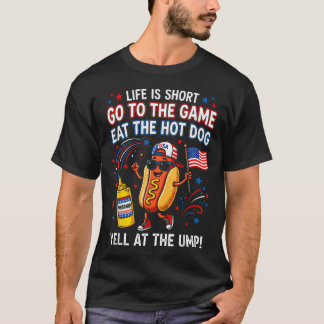 T-shirt La vie est courte Allez au match Mangez le Hot Dog