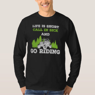 T-shirt La Vie Est Courte En Maladie Et Aller À Riding Utv