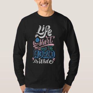 T-shirt La Vie Est Courte Et Le Monde Est Vivant Vivant Vo