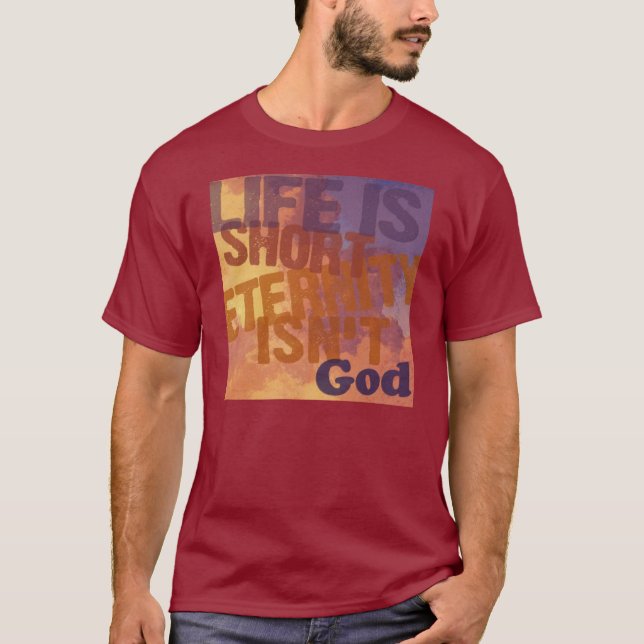 T-shirt La "vie est courte, éternité n'est pas " (Devant)