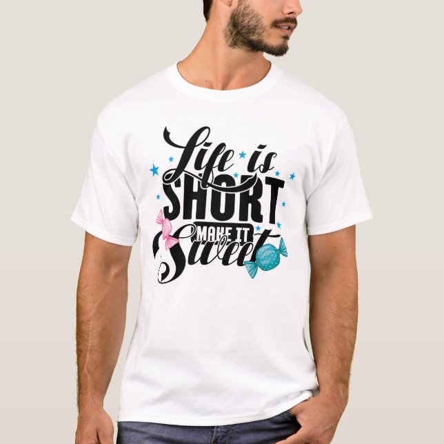 T-shirt La Vie Est Courte Faire Doux T-Shirt, Tee (Devant)