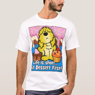 T-shirt La vie est courte... Mangez D'Abord Le Dessert !