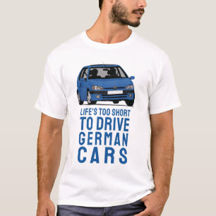 T-shirt La vie est courte pour conduire des voitures allem