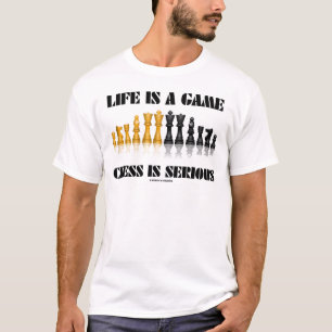 T-shirt La vie est des échecs de jeu est sérieuse