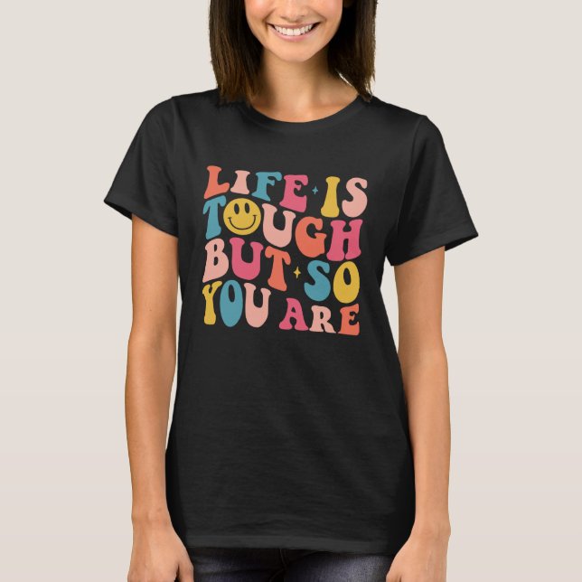 T-shirt La Vie Est Difficile Mais Donc Vous Êtes Smile Fac (Devant)