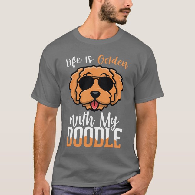T-shirt La vie est dorée avec mon Doodle, Citations du pro (Devant)