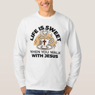 T-shirt La vie est douce avec Jésus - Christian Faith Tea 