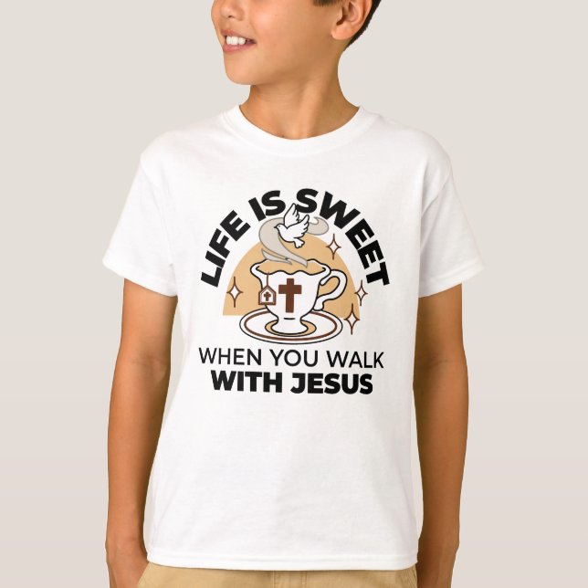 T-shirt La vie est douce avec Jésus - Christian Faith Tea  (Devant)