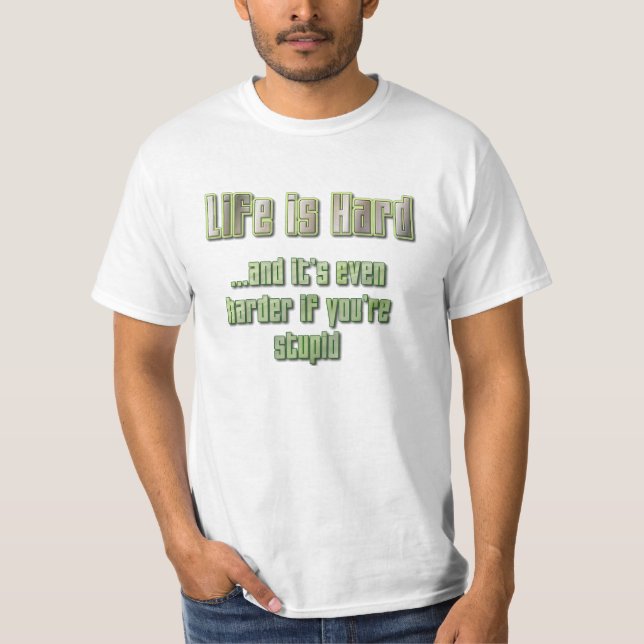T-shirt La vie est dure (Devant)