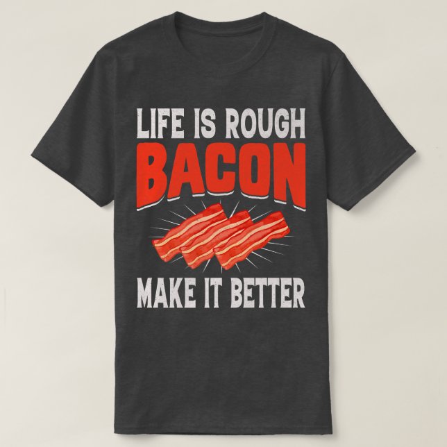 T-shirt La vie est dure, le bacon la rend meilleure - Vian (Design devant)