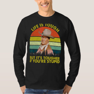 T-shirt La vie est dure, mais elle est plus dure si vous ê