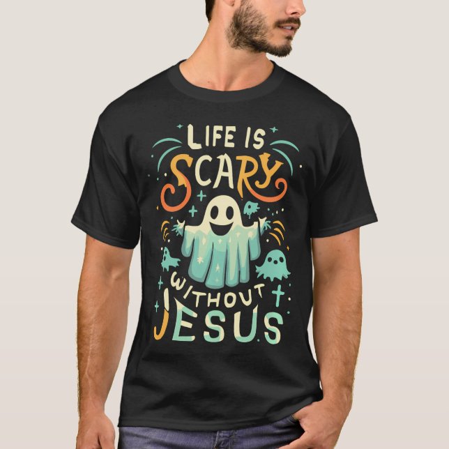 T-shirt La vie est effrayante sans Jésus Christian Hallowe (Devant)