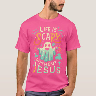 T-shirt La vie est effrayante sans Jésus Christian Hallowe