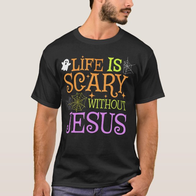 T-shirt La Vie Est Effrayante Sans Jésus Christian Hallowe (Devant)