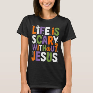 T-shirt La vie est effrayante sans Jésus Halloween chrétie