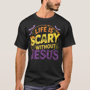 T-shirt La Vie Est Effrayante Sans Jésus La Foi Chrétienne