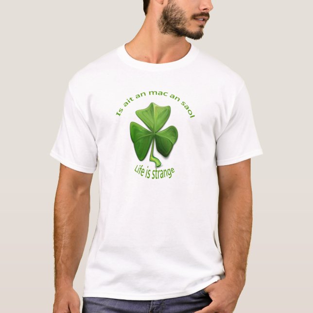 T-shirt La vie est étrange.Ancien discours irlandais (Devant)