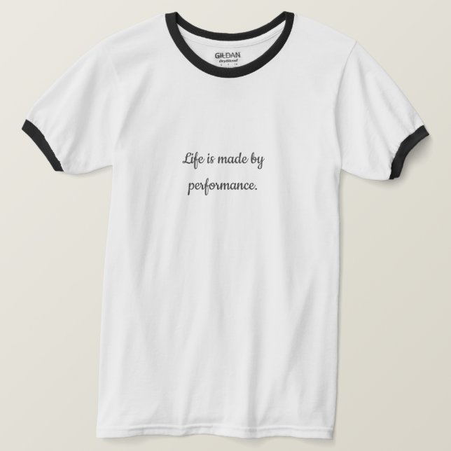 T-shirt La vie est faite par la performance | Devis motiva (Design devant)