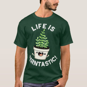 T-shirt La Vie Est Fantastique Funny Fern Plante Pun