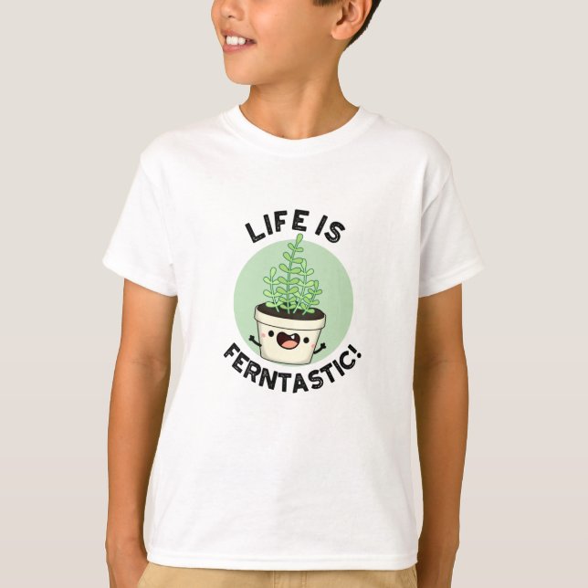 T-shirt La Vie Est Fantastique Funny Fern Plante Pun (Devant)