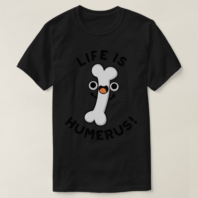T-shirt La Vie Est Humerus Funky Bone Pun 1 (Design devant)