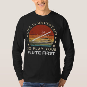 T-shirt La vie est incertaine, jouez de la flûte en premie