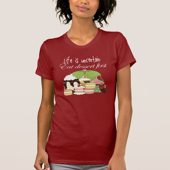 T-shirt La vie est incertaine mangent le dessert d'abord (Devant)