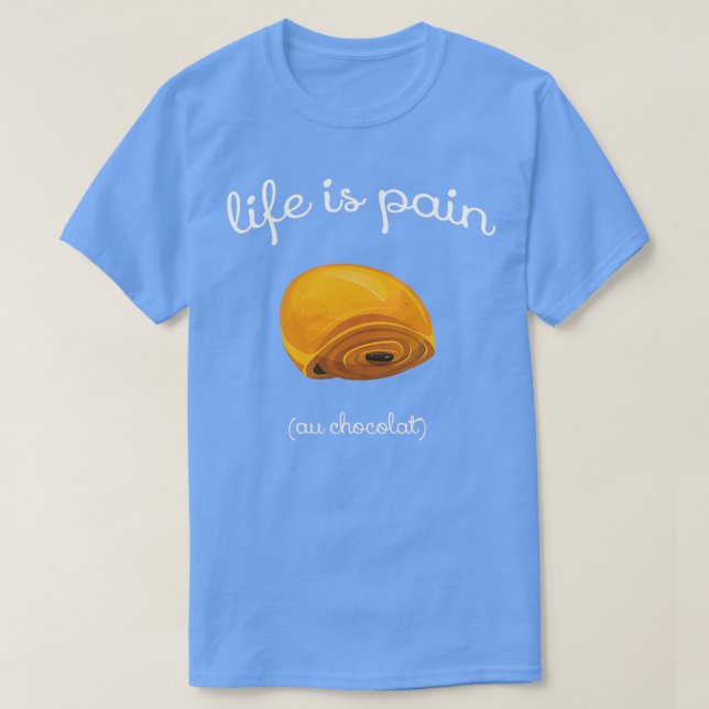 T-shirt La vie est la douleur au chocolat Funny French Pas (Design devant)