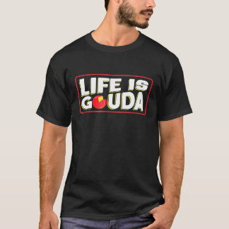 T-shirt La Vie Est L'Idée De Fromage Gouda