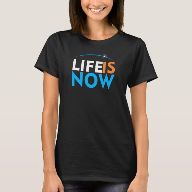 T-SHIRT LA VIE EST MAINTENANT (Devant)