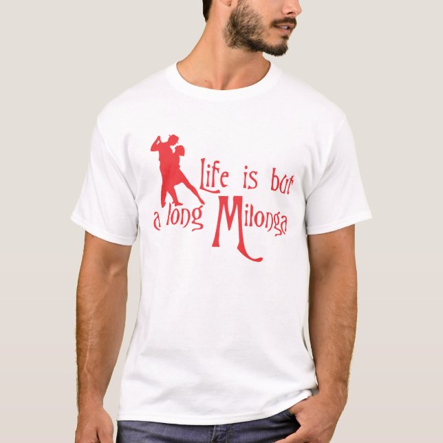 T-shirt La vie est mais un long Milonga (Devant)
