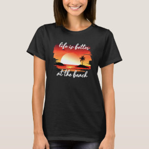 T-shirt La vie est meilleure à la plage