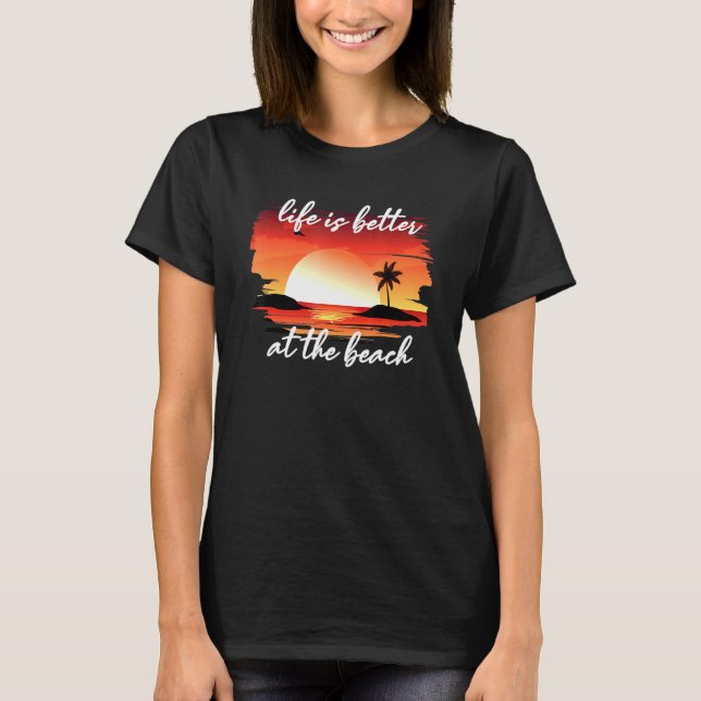 T-shirt La vie est meilleure à la plage (Devant)