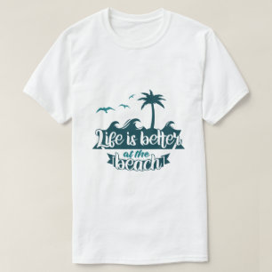 T-shirt La vie est meilleure à la plage