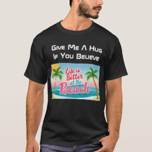 T-shirt La vie est meilleure à la plage Donnez-moi un énor