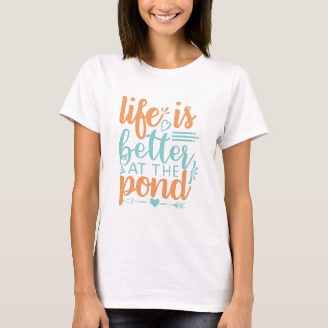 T-shirt la vie est meilleure à l'étang (Devant)