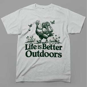 T-shirt La vie est meilleure à l'extérieur Poulet de rando