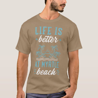 T-shirt La Vie Est Meilleure À Myrtle Beach Correspondant 