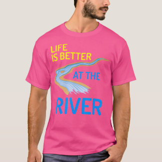 T-shirt La Vie Est Meilleure À River Shirt Float Camping T