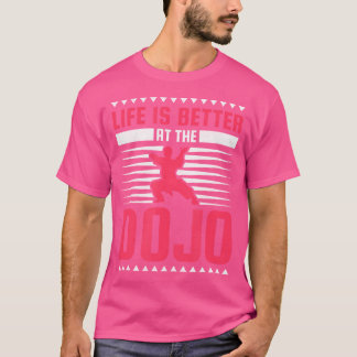 T-shirt La Vie Est Meilleure Au Dojo Karate