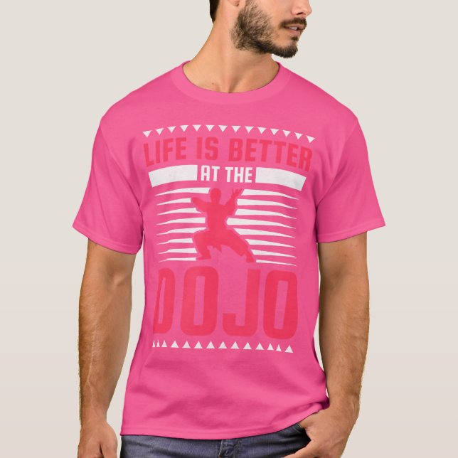 T-shirt La Vie Est Meilleure Au Dojo Karate (Devant)