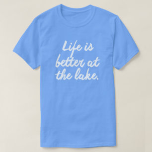 T-SHIRT LA VIE EST MEILLEURE AU LAC