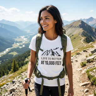 T-shirt La vie est meilleure au Tee Mountain 10 000 Pieds