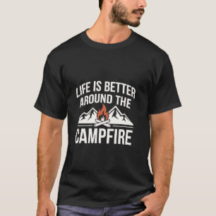 T-shirt La vie est meilleure autour du feu de camp drôle d
