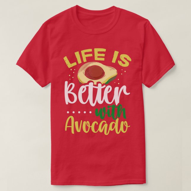 T-shirt La vie est meilleure avec Avocado (Design devant)
