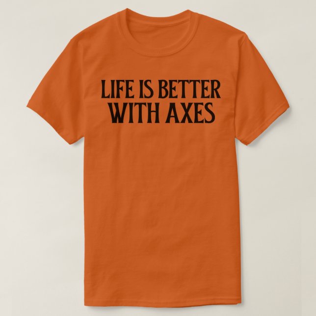 T-shirt La vie est meilleure avec Axes 2 (Design devant)