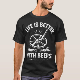 T-shirt La vie est meilleure avec Beeps Fun de détection d