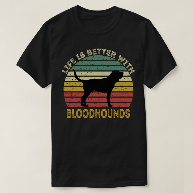 T-shirt La Vie Est Meilleure Avec Bloodhounds 2 (Design devant)