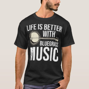 T-shirt La Vie Est Meilleure Avec Bluegrass Music